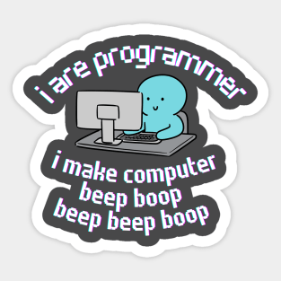 I are Programmer. I make Computer. Sticker